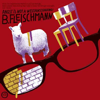 B. FLEISCHMANN - Angst Is Not A Weltanschauung! [CD]