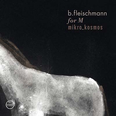 B. FLEISCHMANN - For M/Mikro_Kosmos - Two Concerts [CD]