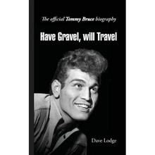 Have Gravel, Will Travel: The Official Tommy Bruce Story - Paperback