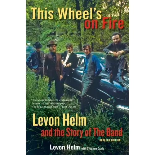 This Wheel's on Fire: Levon Helm and the Story of the Band