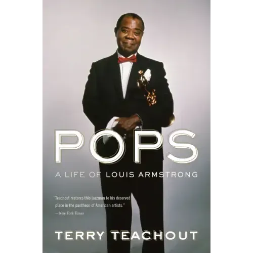 Pops: A Life of Louis Armstrong