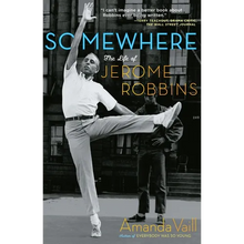 Somewhere: The Life of Jerome Robbins