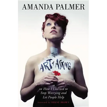 Art of Asking: How I Learned to Stop Worrying and Let People Help