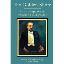 The Golden Shore: An Autobiography by Warwick Braithwaite