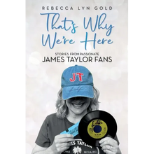 That's Why We're Here: Stories From Passionate James Taylor Fans