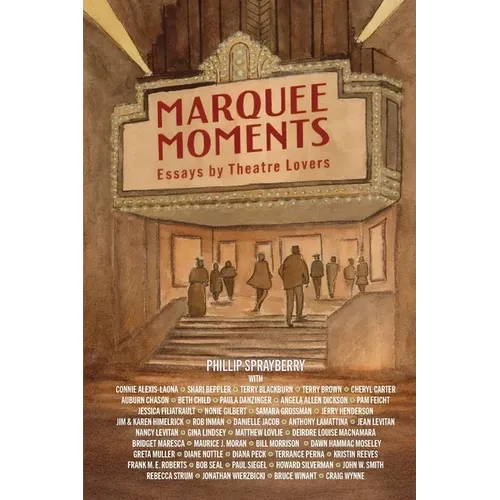 Marquee Moments: Essays by Theatre Lovers - Paperback