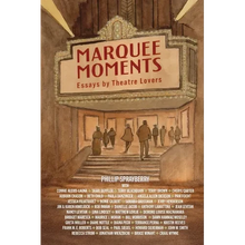 Marquee Moments: Essays by Theatre Lovers - Paperback