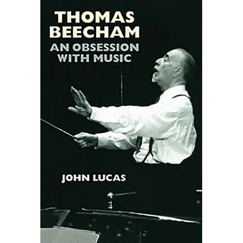 Thomas Beecham: An Obsession with Music