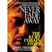 Never Fade Away: The Kurt Cobain Story