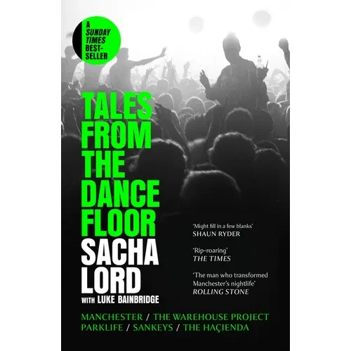 Tales from the Dancefloor: Manchester / The Warehouse Project / Parklife / Sankeys / The Haçienda - Paperback