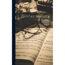 Gustav Mahler: Memories and Letters