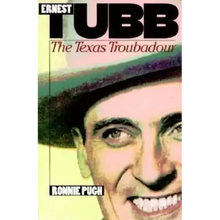 Ernest Tubb: The Texas Troubadour