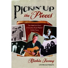 Pickin' Up the Pieces: The Heart and Soul of Country Rock Pioneer Richie Furay