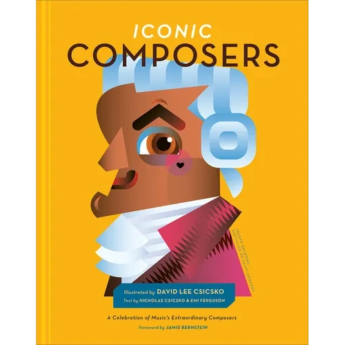 Iconic Composers: A Celebration of Music's Extraordinary Composers - Hardcover