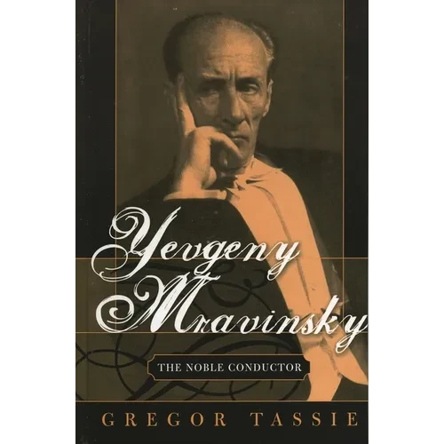 Yevgeny Mravinsky: The Noble Conductor - Hardcover