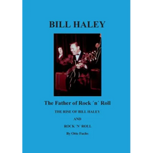 Bill Haley - The Father Of Rock & Roll: The Rise of Bill Haley
