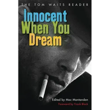 Innocent When You Dream: The Tom Waits Reader