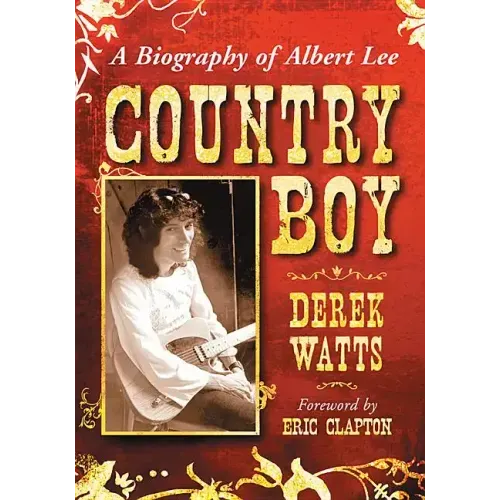 Country Boy: A Biography of Albert Lee