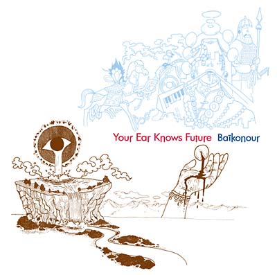 BAIKONOUR - Your Ear Knows Future [CD]