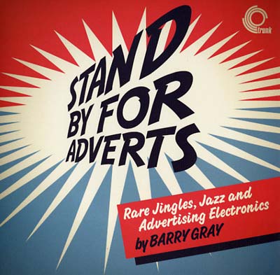 BARRY GRAY - Stand By For Adverts: Rare Jingles, Jazz And Advertising [Vinyl]