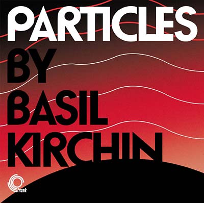 BASIL KIRCHIN - Particles [CD]