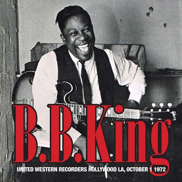 B.B. King - United Western Recorders Hollywood LA, October 1 1972 [CD]