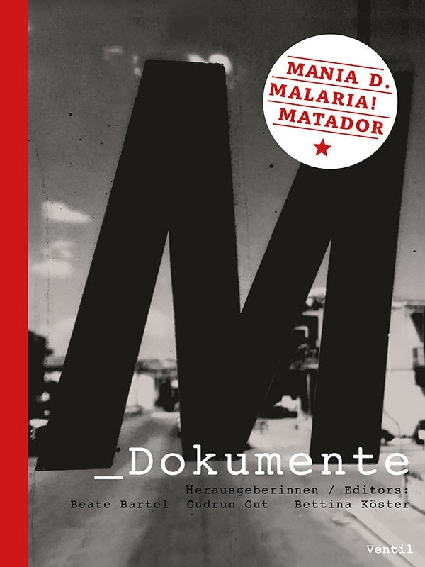 BEATE BARTEL/GUDRUN GUT/BETTINA KOSTER - M Dokumente: Mania D., Malaria!, Matador [Book]