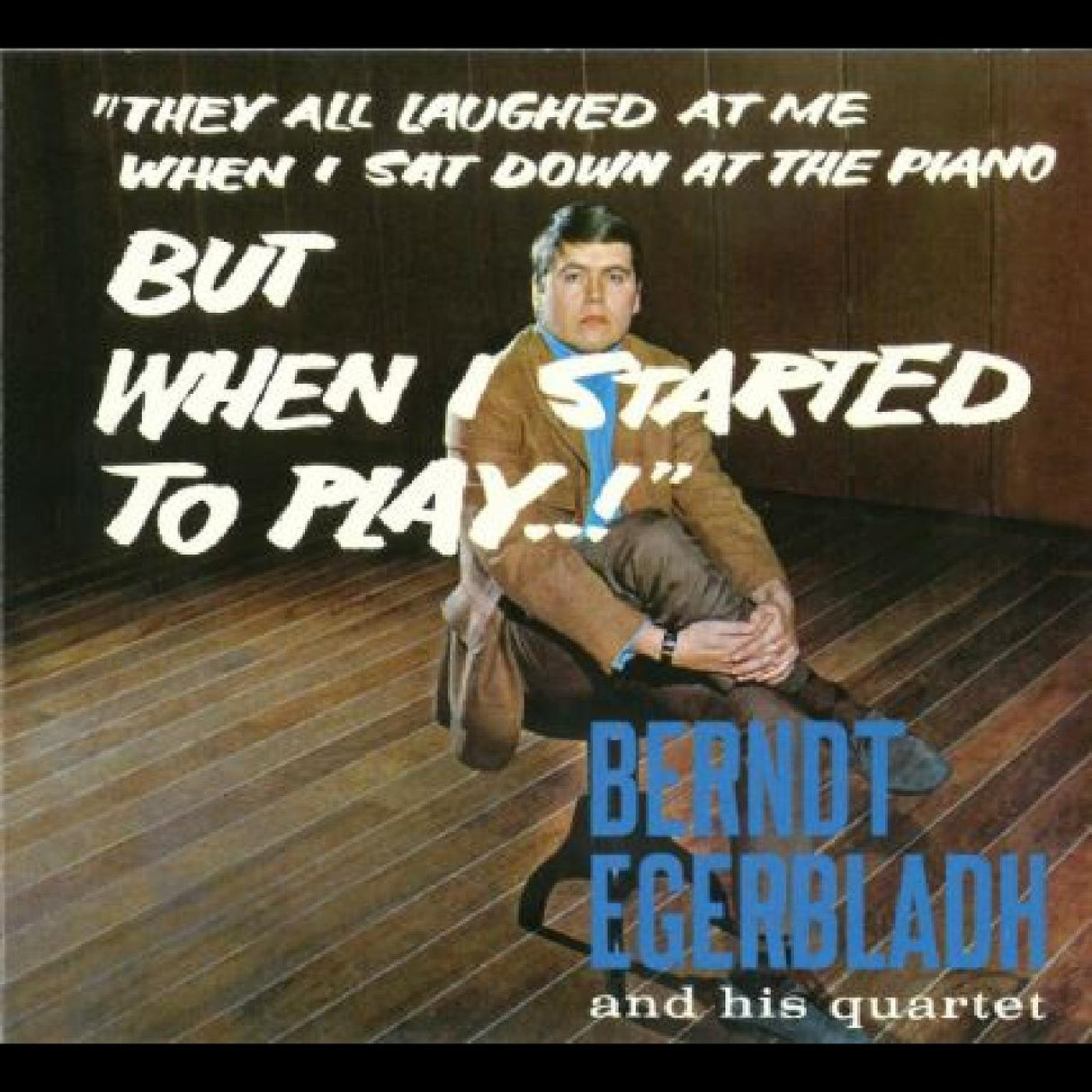 Berndt and His Quartet Egerbladh - But When I Started To Play! [CD]