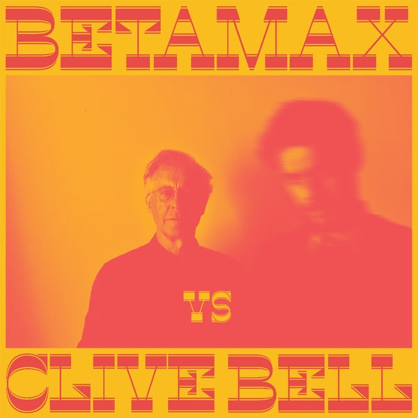 BETAMAX VS CLIVE BELL - Betamax Vs Clive Bell [Vinyl]