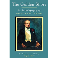 The Golden Shore: An Autobiography by Warwick Braithwaite