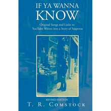 If Ya Wanna Know: Original Songs and Links to YouTube Woven into a Story of Suspense