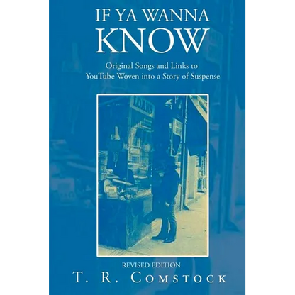 If Ya Wanna Know: Original Songs and Links to YouTube Woven into a Story of Suspense - Paperback
