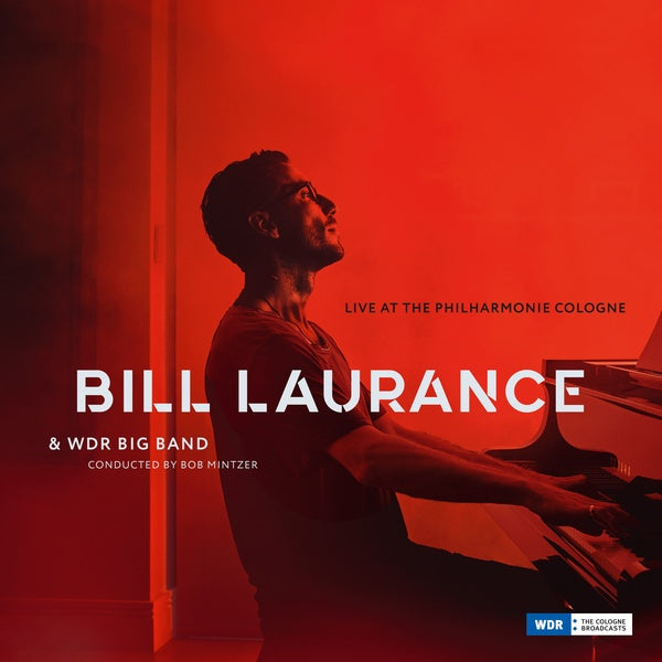 BILL LAURANCE & WDR BIG BAND - Live At The Philharmonie Cologne [CD]