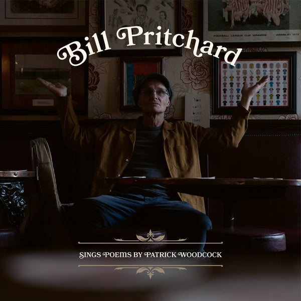 BILL PRITCHARD - Sings Poems by Patrick Woodcock [Vinyl]