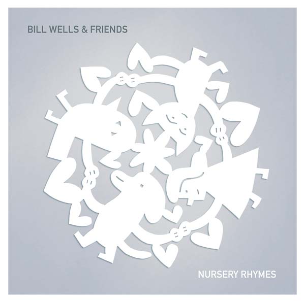 BILL WELLS & FRIENDS - Nursery Rhymes [CD]