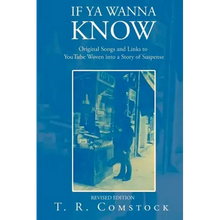 If Ya Wanna Know: Original Songs and Links to YouTube Woven into a Story of Suspense