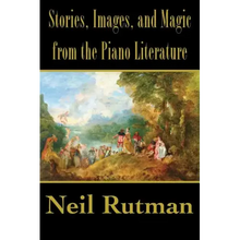 Stories, Images, and Magic from the Piano Literature