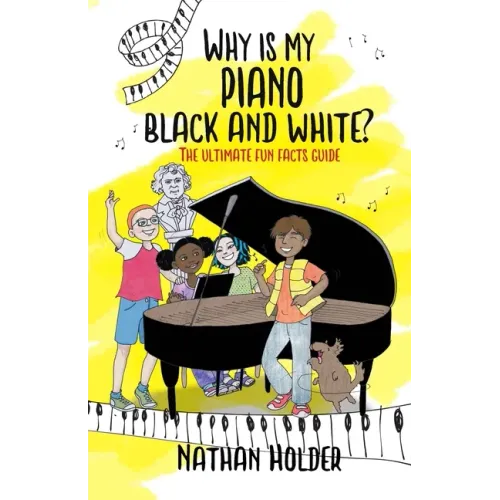 Why Is My Piano Black and White?: The Ultimate Fun Facts Guide