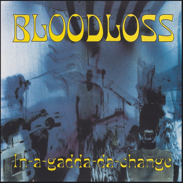 BLOODLOSS - In-A-Gadda-Da-Change [Vinyl]