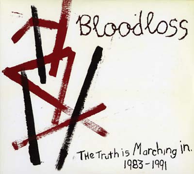 BLOODLOSS - The Truth Is Marching In 1983-1991 [CD]