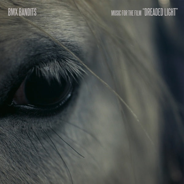 BMX Bandits - Music for the film "Dreaded Light" [CD]