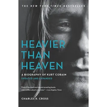 Heavier Than Heaven: A Biography of Kurt Cobain
