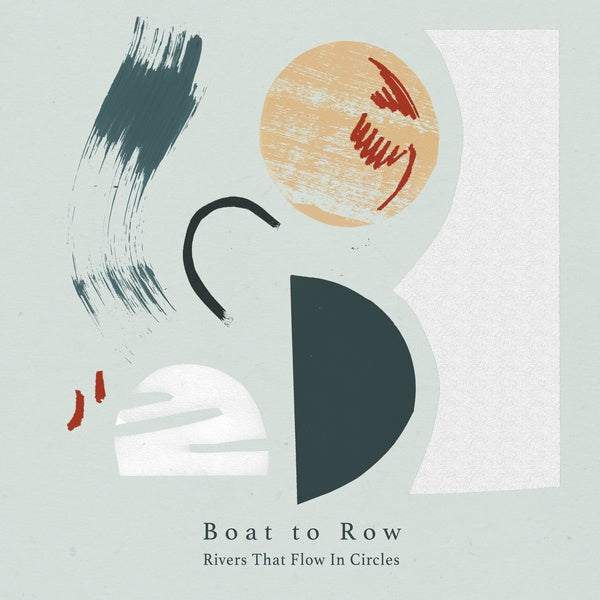 BOAT TO ROW - Rivers That Flow In Circles [Vinyl]