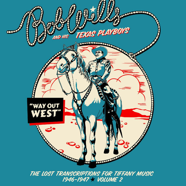 Bob and his Texas Playboys Wills - Way Out West‚ÄîThe Lost Transcriptions for Tiffany Music 1946-1947 Volume 2 (2-CD Set) [CD]