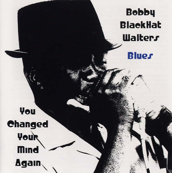 BOBBY BLACKHAT WALTERS - You Changed Your Mind Again [CD]