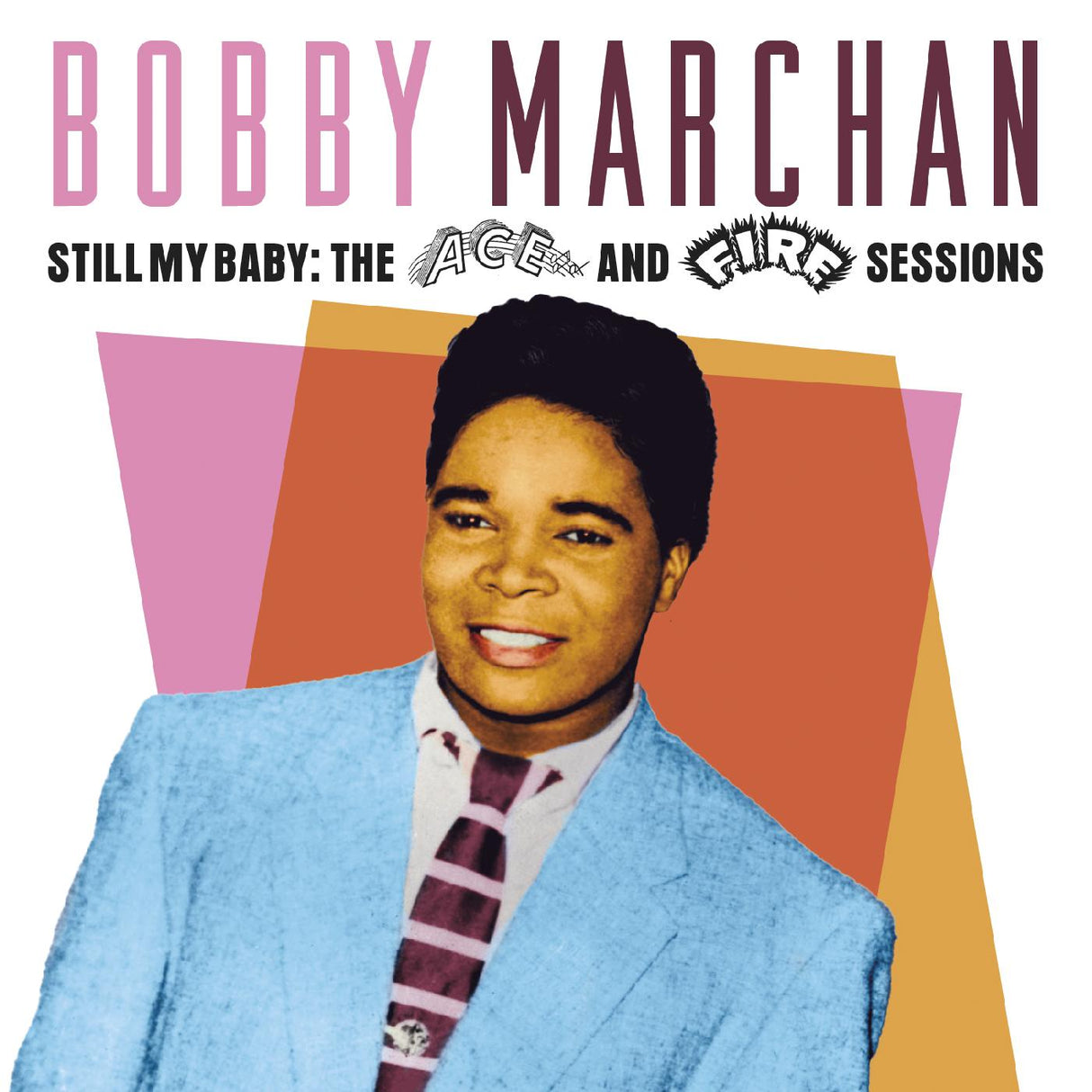 Bobby Marchan - Sigue siendo mi bebé: Las sesiones de Ace &amp; Fire [CD]