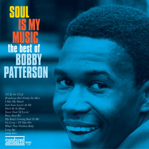 Bobby Patterson - Soul Is My Music: The Best Of Bobby Patterson [CD]