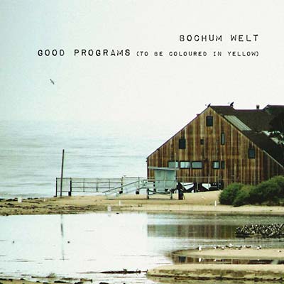 Bochum Welt - Good Programs (To be Coloured in Yellow) [CD]