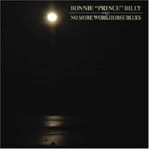 Bonnie 'Prince' Billy - No More Workhorse Blues [CD]