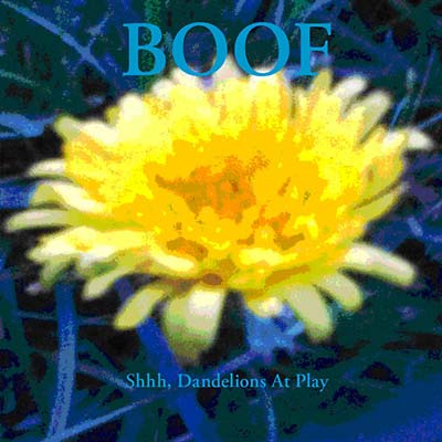 BOOF - Shhh, Dandelions At Play [CD]